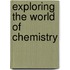 Exploring The World Of Chemistry