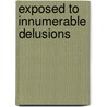 Exposed to Innumerable Delusions by John Waterbury