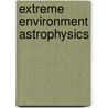 Extreme Environment Astrophysics by Ulrich Kolb