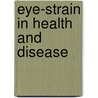 Eye-Strain in Health and Disease by Ambrose L. Ranney