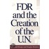 Fdr And The Creation Of The U.n.