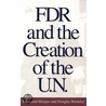 Fdr And The Creation Of The U.n. by Douglas Brinkley