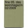 Fine 05. Das Weinmagazin 02/2009 door Onbekend