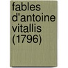 Fables D'Antoine Vitallis (1796) by Antoine Vitallis