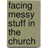 Facing Messy Stuff in the Church door Kenneth L. Swetland