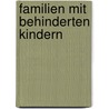 Familien mit behinderten Kindern door Walter Thimm