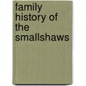 Family History Of The Smallshaws door Ronald Smallshaw