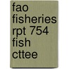 Fao Fisheries Rpt 754 Fish Cttee door Onbekend