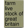 Farm Live Stock Of Great Britain door Robert Wallace