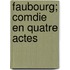 Faubourg; Comdie En Quatre Actes