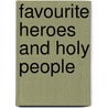 Favourite Heroes And Holy People by Deborah Cassidi