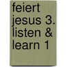 Feiert Jesus 3. Listen & Learn 1 door Onbekend