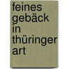 Feines Gebäck in Thüringer Art by Gudrun Dietze