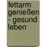 Fettarm genießen - gesund leben by Hademar Bankhofer