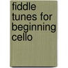 Fiddle Tunes For Beginning Cello by Stacy Phillips