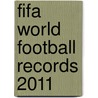 Fifa World Football Records 2011 door Keir Radnedge
