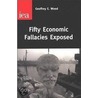 Fifty Economic Fallacies Exposed by Geoffrey Wood