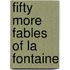 Fifty More Fables of La Fontaine
