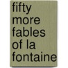 Fifty More Fables of La Fontaine door Norman R. Shapiro