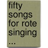 Fifty Songs for Rote Singing ... door Archibald Thompson Davison
