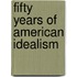 Fifty Years Of American Idealism