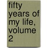 Fifty Years of My Life, Volume 2 door George Thomas Keppel Albemarle