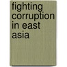 Fighting Corruption In East Asia door Ronald E. Berenbeim