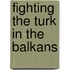 Fighting The Turk In The Balkans