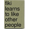 Fiki Learns To Like Other People door Lauretta Ngcobo