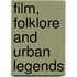 Film, Folklore And Urban Legends