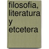 Filosofia, Literatura y Etcetera by Jose Isaacson