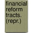 Financial Reform Tracts. (Repr.)