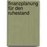 Finanzplanung für den Ruhestand by Detlef Pohl