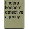 Finders Keepers Detective Agency door Philippe Dube