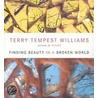 Finding Beauty In A Broken World door Terry Tempest Williams
