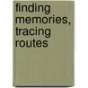 Finding Memories, Tracing Routes by Cchsbc