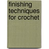 Finishing Techniques For Crochet by Pauline Turner