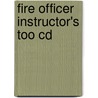 Fire Officer Instructor's Too Cd by National Fire Protection Association
