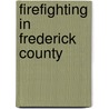 Firefighting in Frederick County door Clarence Jewell