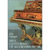 Five Centuries Of Keyboard Music door John Gillespie
