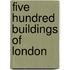 Five Hundred Buildings Of London