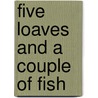 Five Loaves and a Couple of Fish door Deedra Scherm
