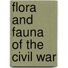 Flora and Fauna of the Civil War by Kelby Ouchley