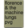 Florence & The Machine Lungs Pvg door Onbekend