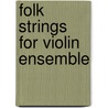 Folk Strings For Violin Ensemble door Onbekend