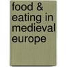 Food & Eating in Medieval Europe door Onbekend