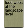Food Webs At The Landscape Level by Mary E. Power