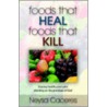 Foods That Heal, Foods That Kill door Neysa Caceres
