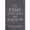 For Esme - With Love And Squalor by Jerome D. Salinger