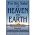 For The Sake Of Heaven And Earth